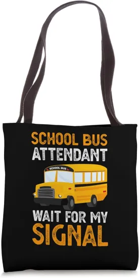 Bus Monitor - School Bus Attendant wait for my Signal Tote Bag Bus Monitor - School Bus Attendant wait for my Signal Tote Bag